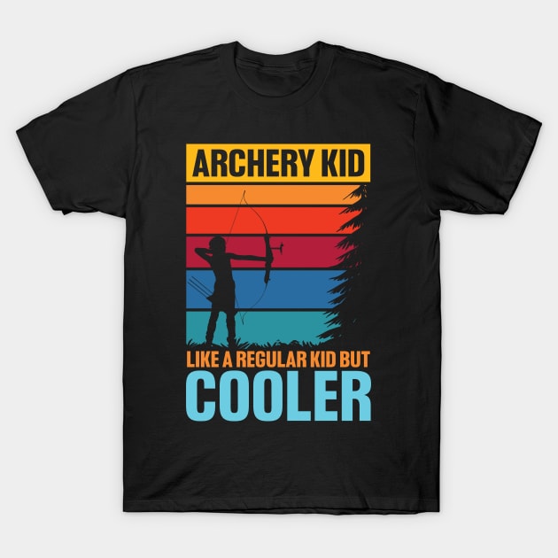 Archery Kid Like a Regular Kid But Cooler T-Shirt by AngelBeez29